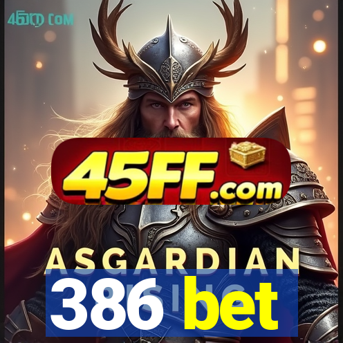 386 bet